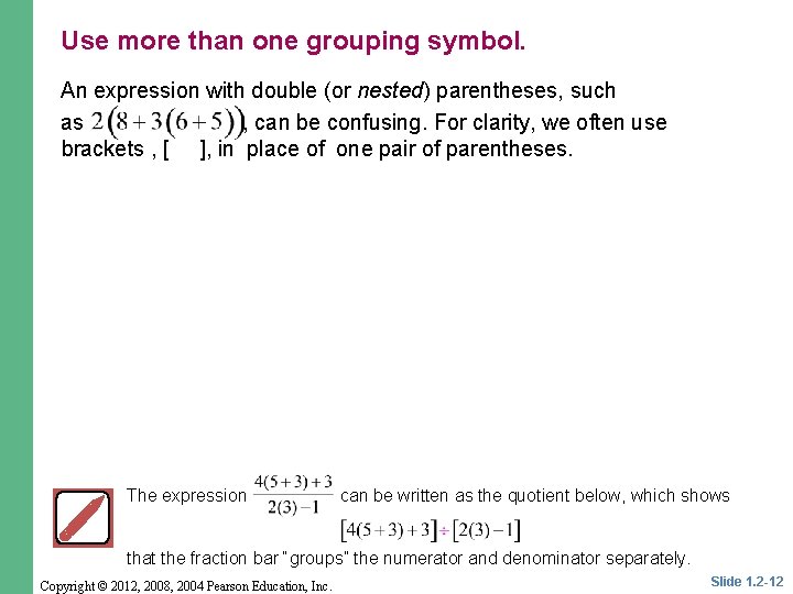 Use more than one grouping symbol. An expression with double (or nested) parentheses, such Use more than one grouping symbol. An expression with double (or nested) parentheses, such