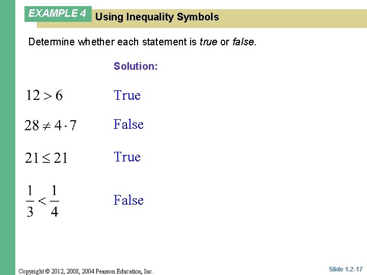 EXAMPLE 4 Using Inequality Symbols Determine whether each statement is true or false. Solution: