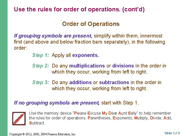 Use the rules for order of operations. (cont’d) Order of Operations If grouping symbols