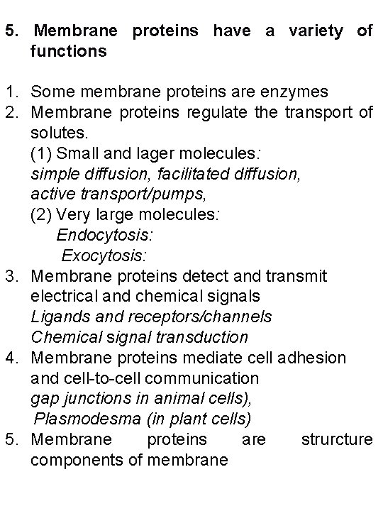 5. Membrane proteins have a variety of functions 1. Some membrane proteins are enzymes