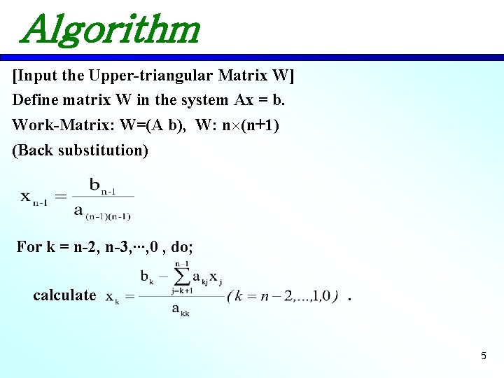 Algorithm [Input the Upper-triangular Matrix W] Define matrix W in the system Ax =
