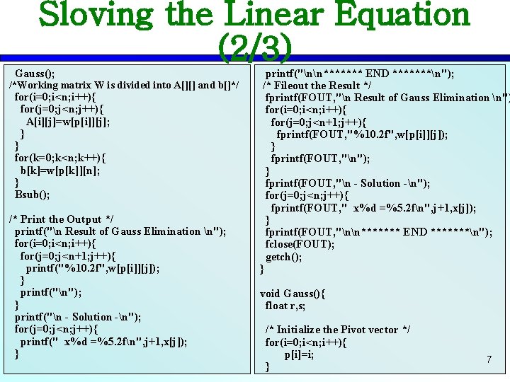 Sloving the Linear Equation (2/3) Gauss(); /*Working matrix W is divided into A[][] and