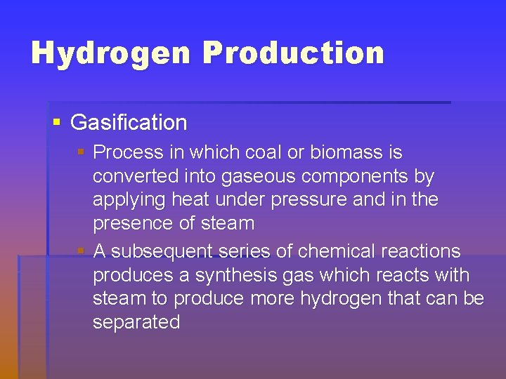 Hydrogen Production § Gasification § Process in which coal or biomass is converted into