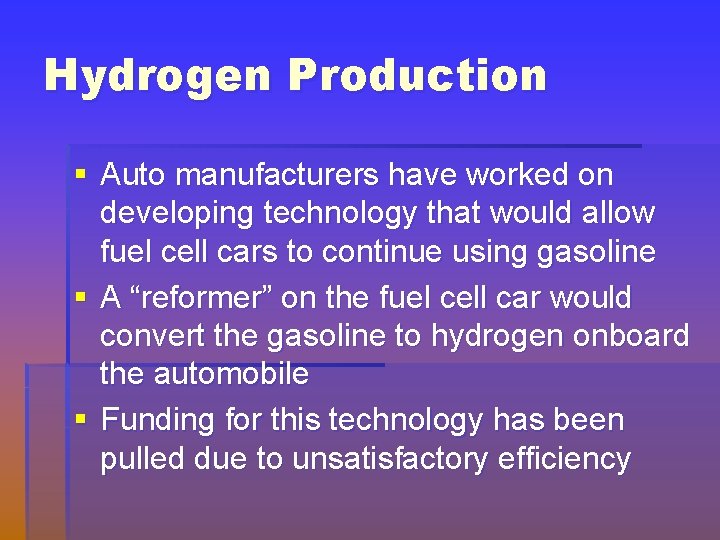 Hydrogen Production § Auto manufacturers have worked on developing technology that would allow fuel