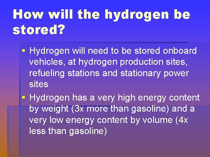 How will the hydrogen be stored? § Hydrogen will need to be stored onboard