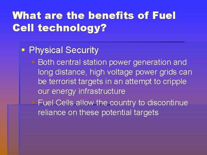 What are the benefits of Fuel Cell technology? § Physical Security § Both central