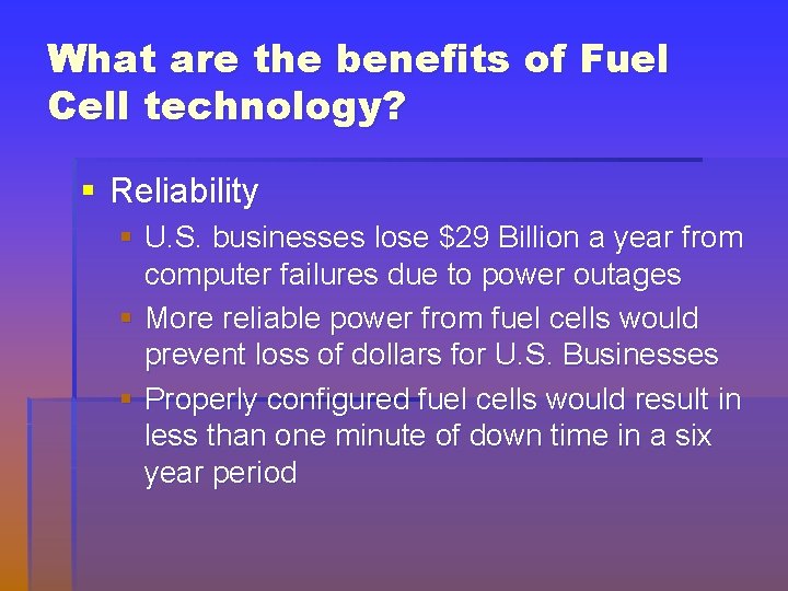 What are the benefits of Fuel Cell technology? § Reliability § U. S. businesses