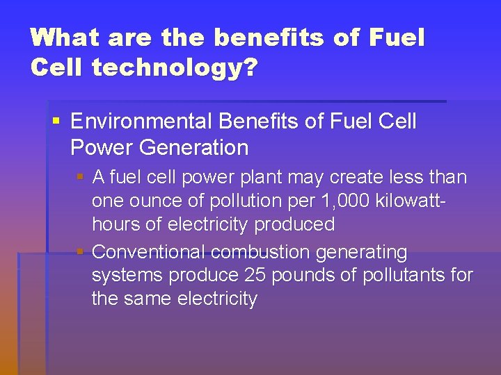 What are the benefits of Fuel Cell technology? § Environmental Benefits of Fuel Cell