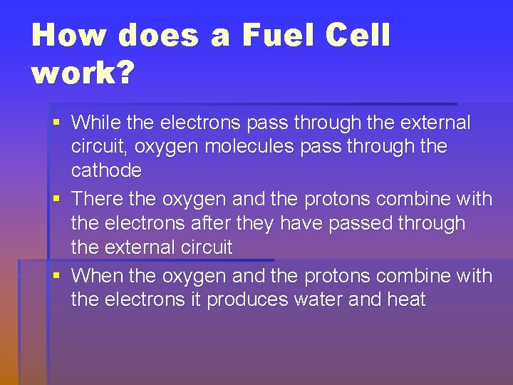 How does a Fuel Cell work? § While the electrons pass through the external
