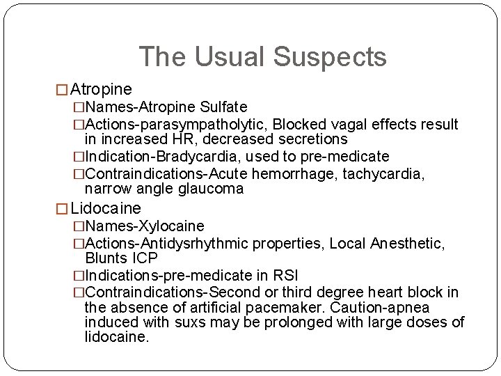 The Usual Suspects � Atropine �Names-Atropine Sulfate �Actions-parasympatholytic, Blocked vagal effects result in increased