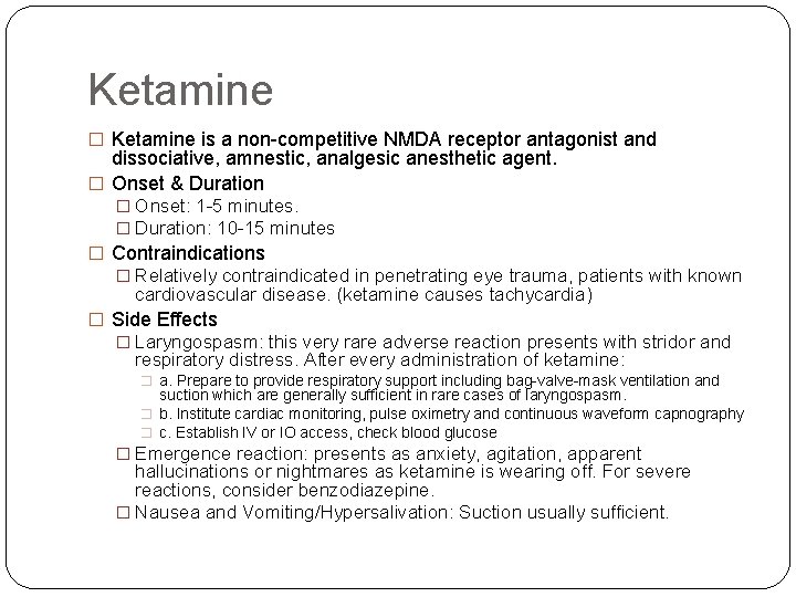 Ketamine � Ketamine is a non-competitive NMDA receptor antagonist and dissociative, amnestic, analgesic anesthetic