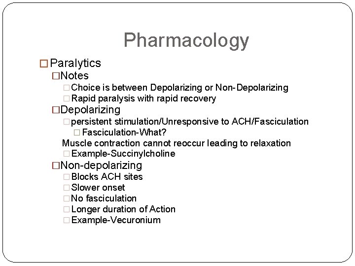 Pharmacology � Paralytics �Notes � Choice is between Depolarizing or Non-Depolarizing � Rapid paralysis