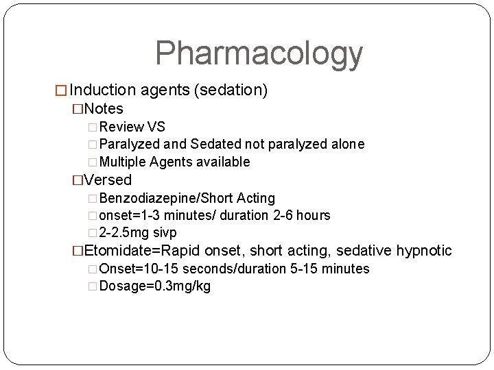 Pharmacology � Induction agents (sedation) �Notes �Review VS �Paralyzed and Sedated not paralyzed alone