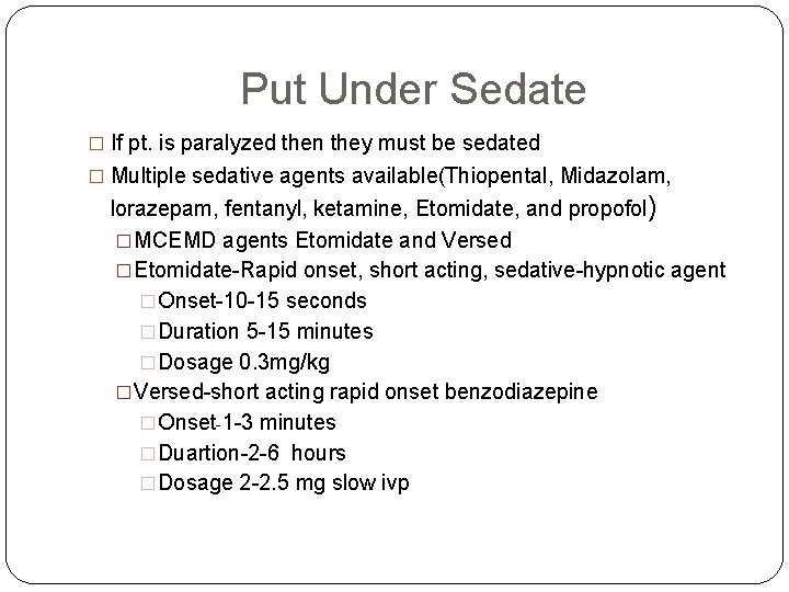 Put Under Sedate � If pt. is paralyzed then they must be sedated �