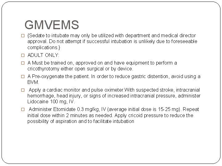 GMVEMS � {Sedate to intubate may only be utilized with department and medical director