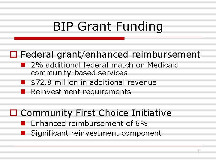 BIP Grant Funding o Federal grant/enhanced reimbursement n 2% additional federal match on Medicaid