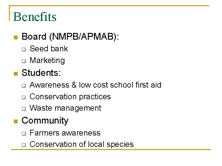 Benefits n Board (NMPB/APMAB): q q n Students: q q q n Seed bank