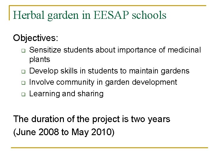 Herbal garden in EESAP schools Objectives: q q Sensitize students about importance of medicinal
