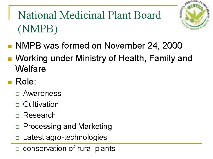 National Medicinal Plant Board (NMPB) n n n NMPB was formed on November 24,