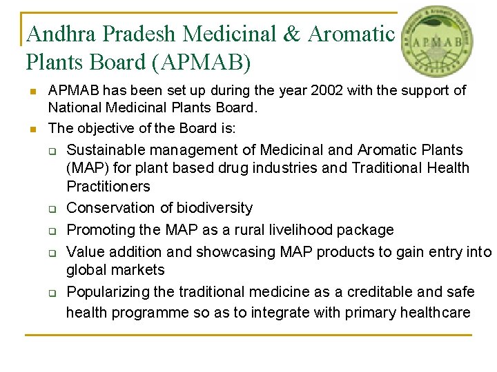 Andhra Pradesh Medicinal & Aromatic Plants Board (APMAB) n n APMAB has been set