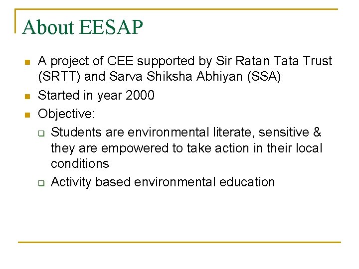 About EESAP n n n A project of CEE supported by Sir Ratan Tata