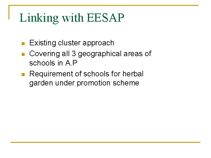 Linking with EESAP n n n Existing cluster approach Covering all 3 geographical areas