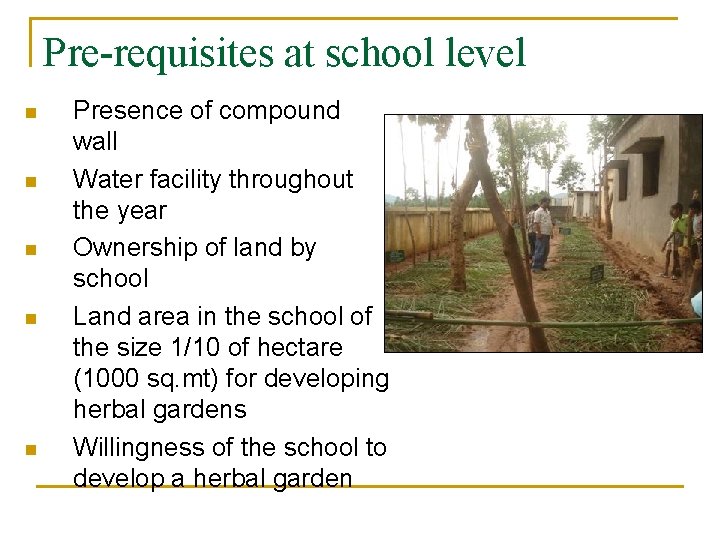 Pre-requisites at school level n n n Presence of compound wall Water facility throughout