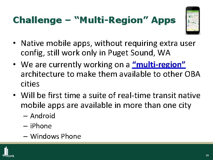 Challenge – “Multi-Region” Apps • Native mobile apps, without requiring extra user config, still