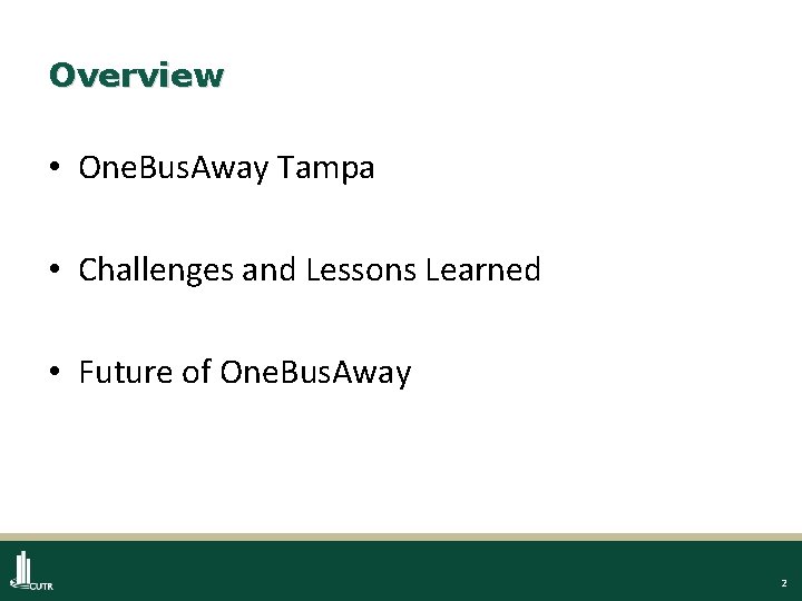 Overview • One. Bus. Away Tampa • Challenges and Lessons Learned • Future of