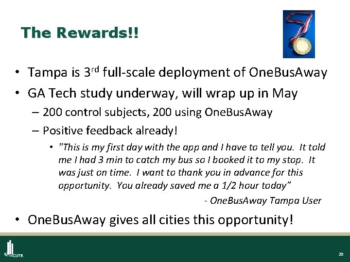 The Rewards!! • Tampa is 3 rd full-scale deployment of One. Bus. Away •