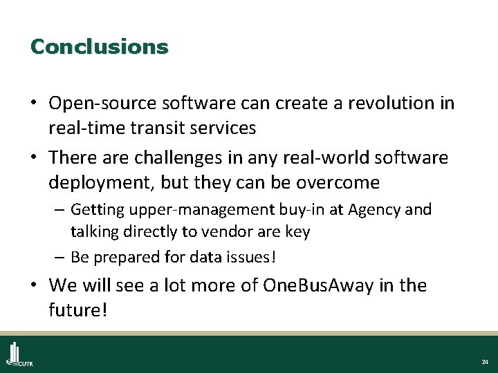 Conclusions • Open-source software can create a revolution in real-time transit services • There