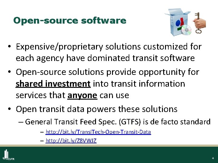 Open-source software • Expensive/proprietary solutions customized for each agency have dominated transit software •