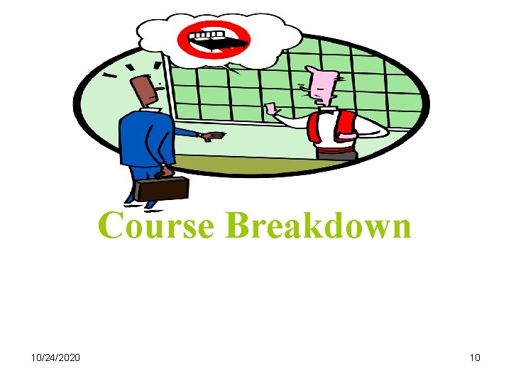 Course Breakdown 10/24/2020 10 