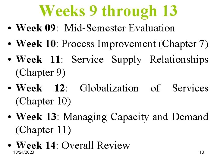 Weeks 9 through 13 • Week 09: Mid-Semester Evaluation • Week 10: Process Improvement