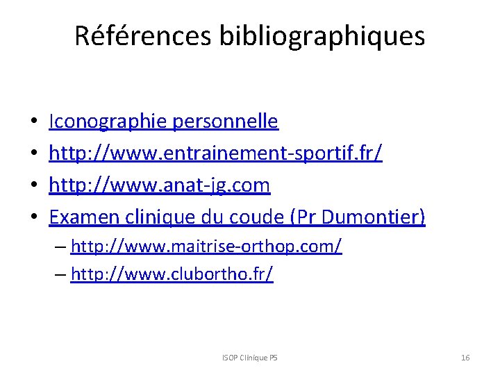 Références bibliographiques • • Iconographie personnelle http: //www. entrainement-sportif. fr/ http: //www. anat-jg. com