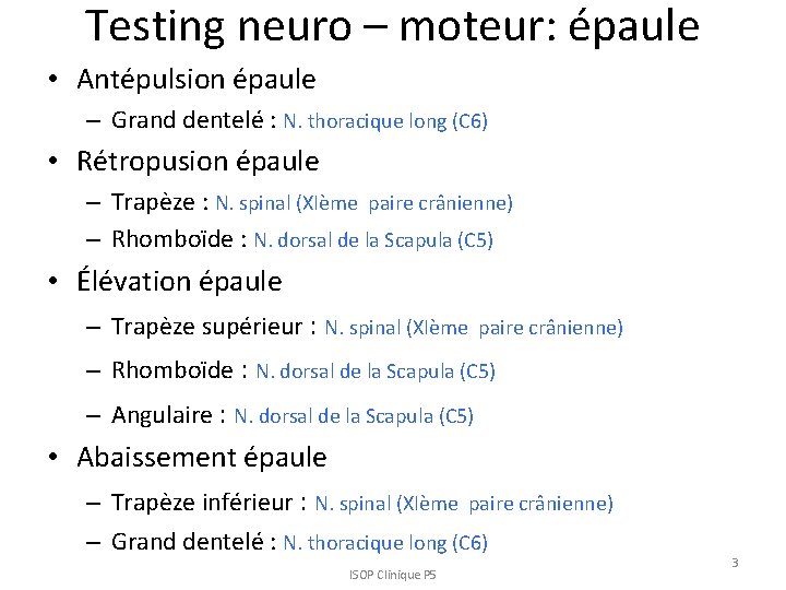 Testing neuro – moteur: épaule • Antépulsion épaule – Grand dentelé : N. thoracique