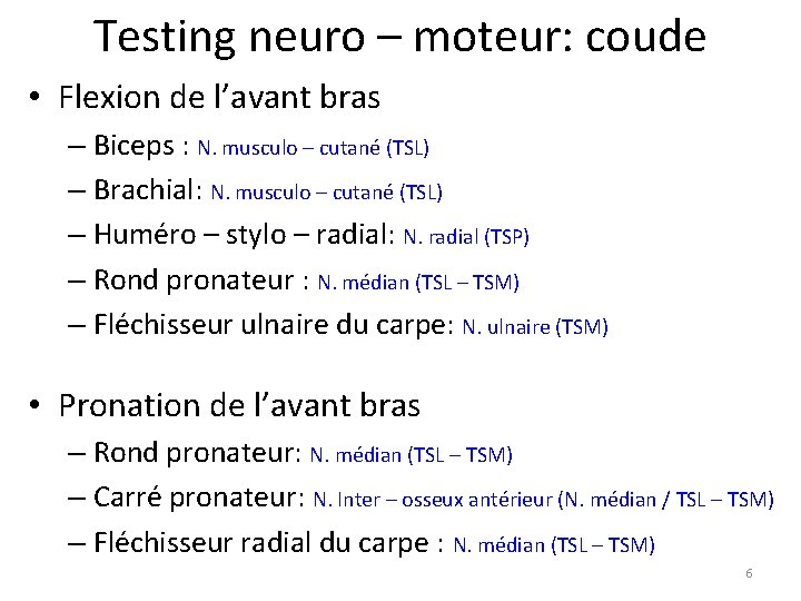 Testing neuro – moteur: coude • Flexion de l’avant bras – Biceps : N.