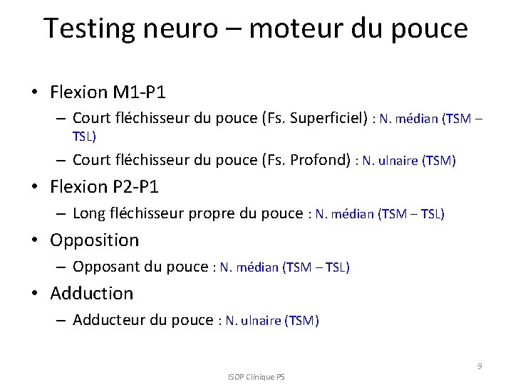 Testing neuro – moteur du pouce • Flexion M 1 -P 1 – Court