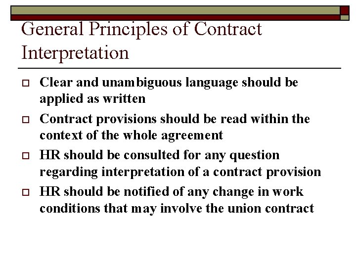 General Principles of Contract Interpretation o o Clear and unambiguous language should be applied