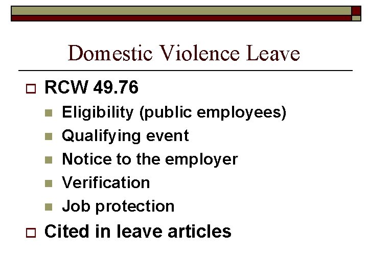 Domestic Violence Leave o RCW 49. 76 n n n o Eligibility (public employees)
