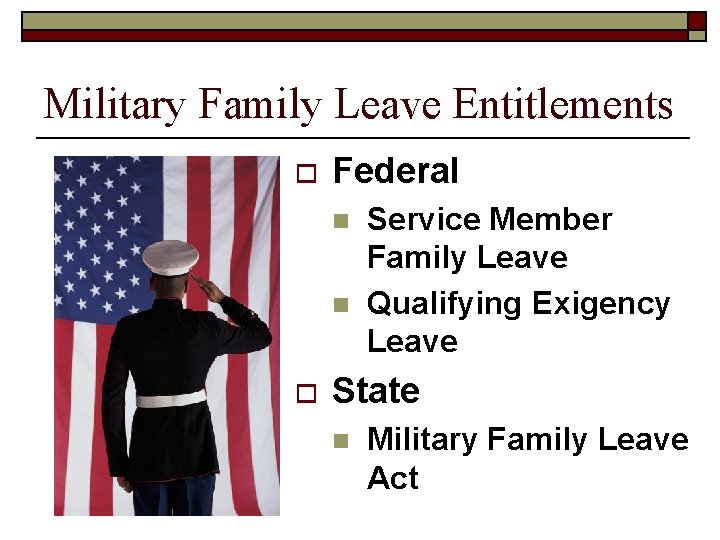 Military Family Leave Entitlements o Federal n n o Service Member Family Leave Qualifying