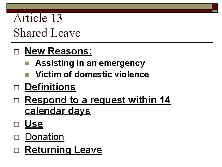 Article 13 Shared Leave o New Reasons: n n o o o Assisting in