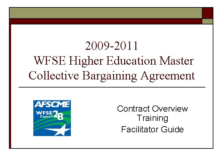 2009 -2011 WFSE Higher Education Master Collective Bargaining Agreement Contract Overview Training Facilitator Guide