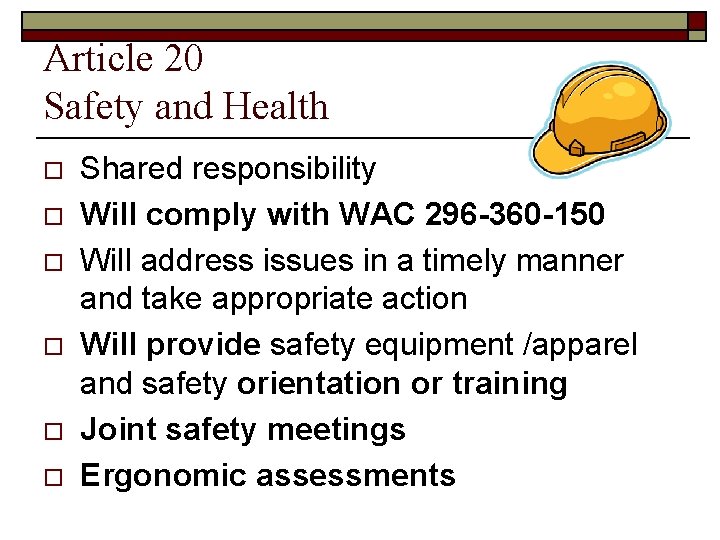 Article 20 Safety and Health o o o Shared responsibility Will comply with WAC