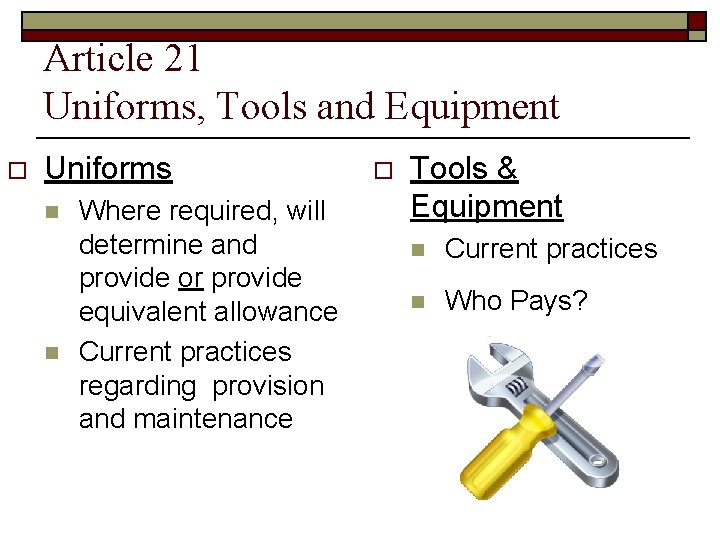 Article 21 Uniforms, Tools and Equipment o Uniforms n n Where required, will determine