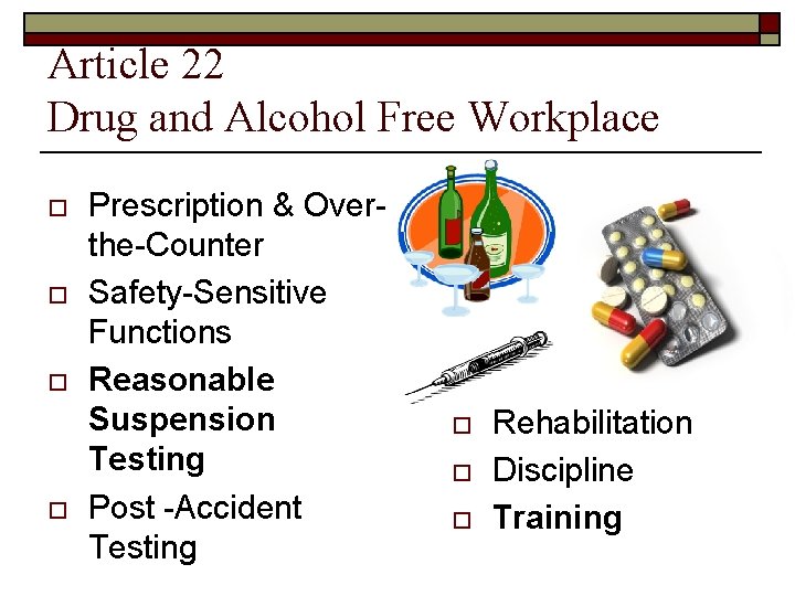 Article 22 Drug and Alcohol Free Workplace o o Prescription & Overthe-Counter Safety-Sensitive Functions