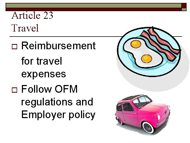 Article 23 Travel Reimbursement for travel expenses o Follow OFM regulations and Employer policy