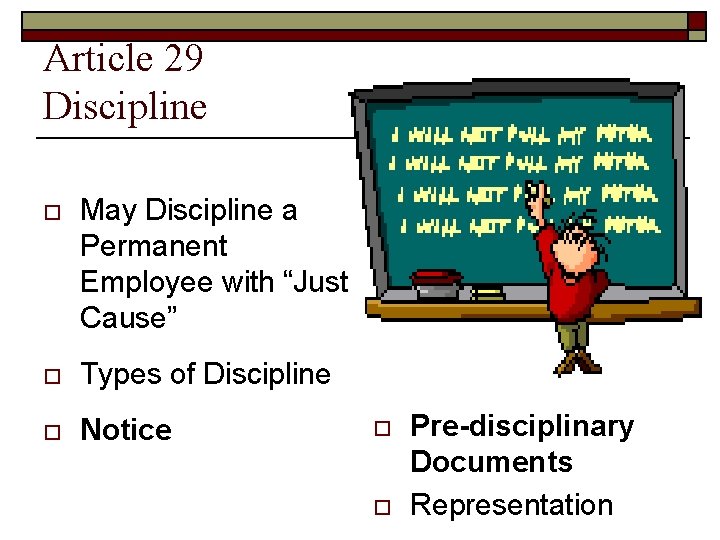 Article 29 Discipline o May Discipline a Permanent Employee with “Just Cause” o Types