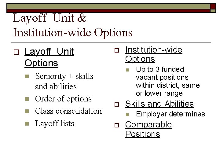 Layoff Unit & Institution-wide Options o Layoff Unit Options n n Seniority + skills