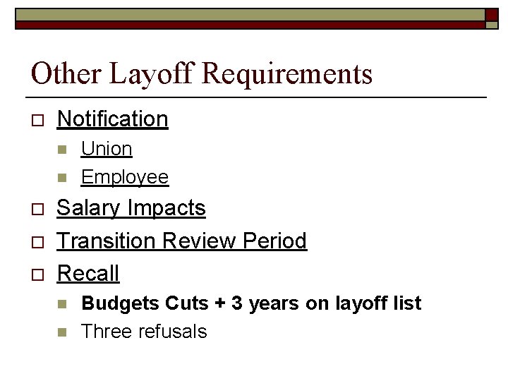 Other Layoff Requirements o Notification n n o o o Union Employee Salary Impacts